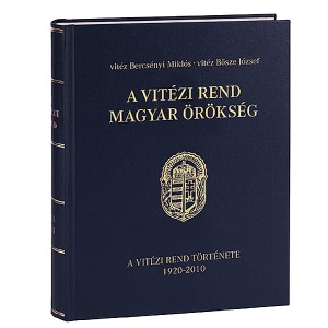 vitéz Bercsényi Miklós és vitéz Bösze József A Vitézi Rend Magyar Örökség