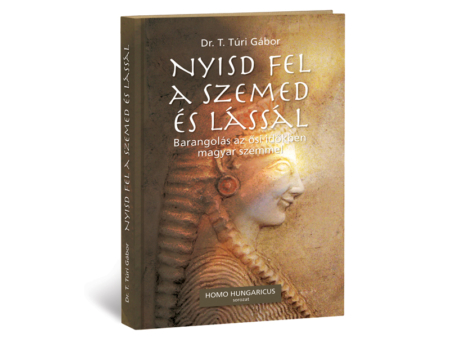 Dr. T. Túri Gábor: Nyisd fel a szemed és lássál