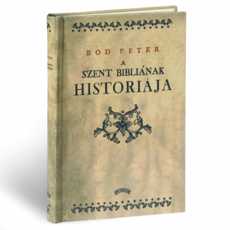 Bod Péter A Szent Bibliának históriája