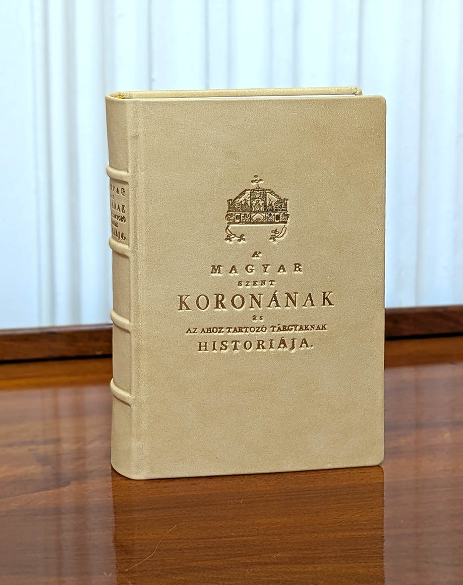 Decsy Sámuel: A magyar Szent Koronának és az ahoz tartozó tárgyaknak historiája - bőrkötés